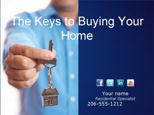 The Keys to Buying Your Home Your name