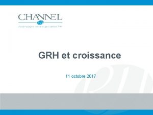 GRH et croissance 11 octobre 2017 Objectifs dune