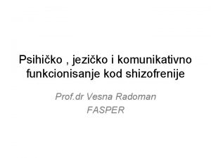 Psihiko jeziko i komunikativno funkcionisanje kod shizofrenije Prof