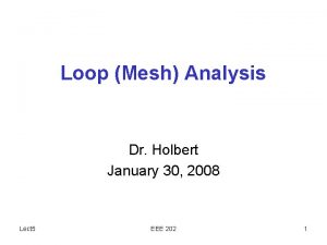 Loop Mesh Analysis Dr Holbert January 30 2008