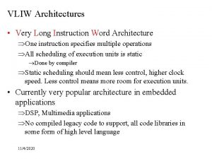 VLIW Architectures Very Long Instruction Word Architecture One