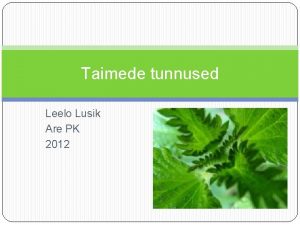 Taimede tunnused Leelo Lusik Are PK 2012 Organismid