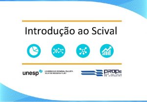 Introduo ao Scival O Scival uma plataforma de