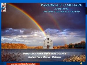 PASTORALE FAMILIARE ANIMATORI FILIPPO E GRAZIELLA ANFUSO Parrocchia