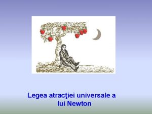 Legea atractiei universale Legea atractiei universale