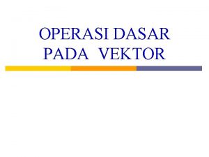 Operasi dasar vektor