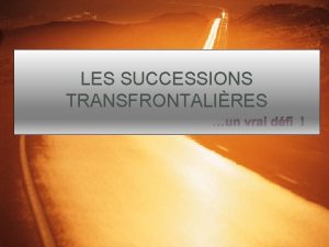 LES SUCCESSIONS TRANSFRONTALIRES DROIT INTERNATIONAL PRIV TRADITIONNEL La