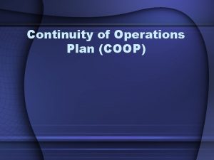 Continuity of Operations Plan COOP Objectives You will