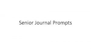 Senior Journal Prompts Journal 1 Tell me the