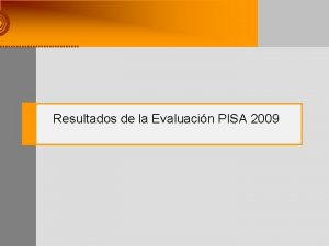 Resultados de la Evaluacin PISA 2009 Objetivo de