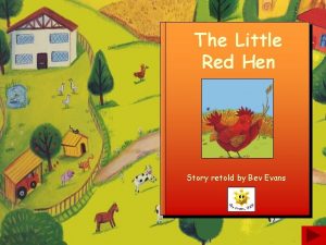 Once upon a time there was a little red hen