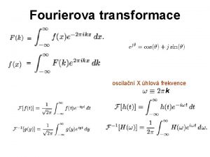 Fourierova transformace oscilan X hlov frekvence k Vlastnosti