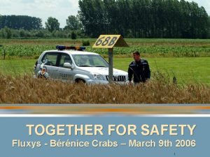 TOGETHER FOR SAFETY Fluxys Brnice Crabs March 9