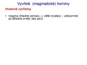 Vyvel magmatick horniny Hlubinn vyveliny magma chladne pomalu