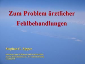 Zum Problem rztlicher Fehlbehandlungen Stephan G Zipper KatharinaKasperKliniken