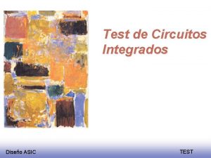 Test de Circuitos Integrados Diseo ASIC TEST ndice