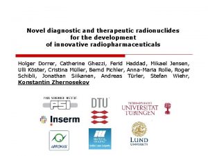 Novel diagnostic and therapeutic radionuclides for the development