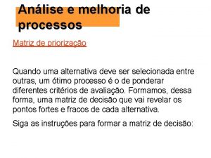 Anlise e melhoria de processos Matriz de priorizao