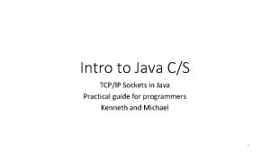 Intro to Java CS TCPIP Sockets in Java