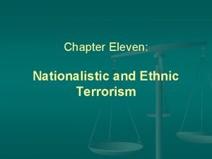 Chapter Eleven Nationalistic and Ethnic Terrorism The Logic