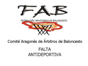 Comit Aragons de rbitros de Baloncesto FALTA ANTIDEPORTIVA