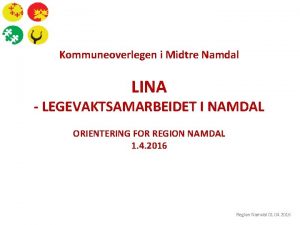 Kommuneoverlegen i Midtre Namdal LINA LEGEVAKTSAMARBEIDET I NAMDAL