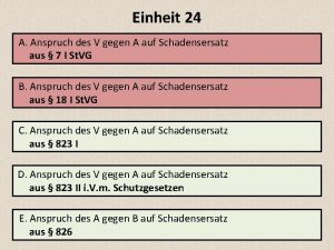 Einheit 24 A Anspruch des V gegen A