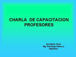 CHARLA DE CAPACITACION PROFESORES Ana Mara Yvar Mg