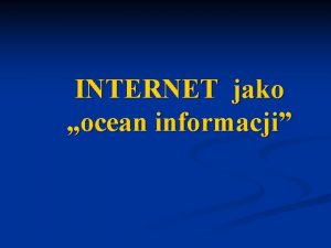 Internet jako ocean informacji prezentacja