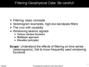 Filtering Geophysical Data Be careful Filtering basic concepts