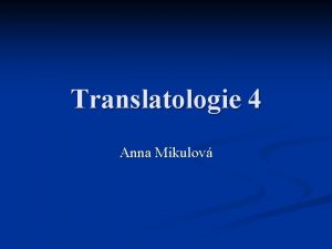 Translatologie 4 Anna Mikulov Einbeziehung der konnotativen und