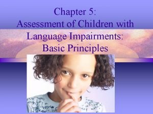 Chapter 5 Assessment of Children with Language Impairments