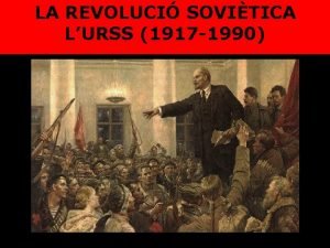 LA REVOLUCI SOVITICA LURSS 1917 1990 La Rssia
