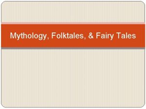 Mythology Folktales Fairy Tales What is a Folk