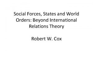 Social forces states and world orders