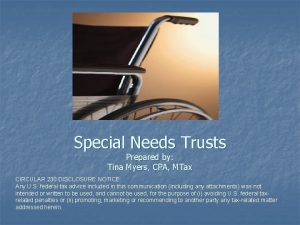Special Needs Trusts Prepared by Tina Myers CPA