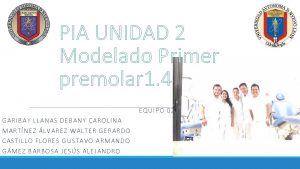 PIA UNIDAD 2 Modelado Primer premolar 1 4