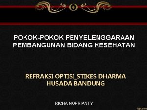 POKOKPOKOK PENYELENGGARAAN PEMBANGUNAN BIDANG KESEHATAN REFRAKSI OPTISISTIKES DHARMA