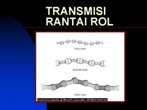 TRANSMISI RANTAI ROL Penggunaan transmisi sabuk jarak poros