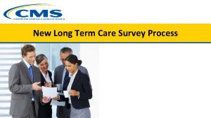 New Long Term Care Survey Process Disclaimer The