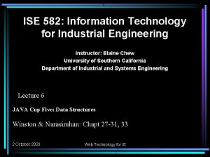 ISE 582 Information Technology for Industrial Engineering Instructor