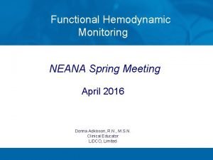 Functional Hemodynamic Monitoring NEANA Spring Meeting April 2016