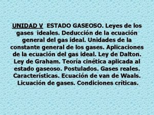 UNIDAD V ESTADO GASEOSO Leyes de los gases