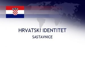 što čini hrvatski nacionalni identitet