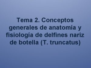Tema 2 Conceptos generales de anatoma y fisiologa