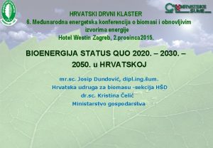 HRVATSKI DRVNI KLASTER 6 Meunarodna energetska konferencija o