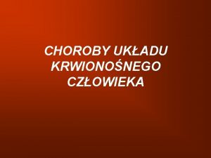 CHOROBY UKADU KRWIONONEGO CZOWIEKA Ukad krwionony Serce Ttnice