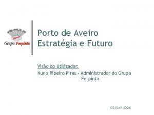 Porto de Aveiro Estratgia e Futuro Viso do