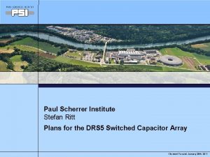 Paul Scherrer Institute Stefan Ritt Plans for the Paul Scherrer Institute Stefan Ritt Plans for the