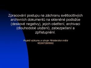 Zpracovn postupu na zchranu svtlocitlivch archivnch dokument na